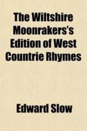 The Wiltshire Moonrakers's Edition Of We di Edward Slow edito da General Books
