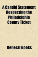 A Candid Statement Respecting The Philad di General Books edito da General Books