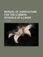 Manual Of Agriculture For The Common Sch di D. O. Barto edito da Rarebooksclub.com