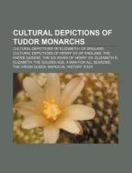 Cultural Depictions Of Tudor Monarchs: C di Books Llc edito da Books LLC, Wiki Series