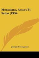 Montaigne, Amyot Et Saliat (1906) di Joseph De Zangroniz edito da Kessinger Publishing