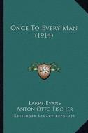 Once to Every Man (1914) di Larry Evans edito da Kessinger Publishing