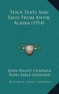 Tena Acentsacentsa A-Acentsa Acentsa Texts and Tales from Anvik, Alaska (1914) di John Wight Chapman edito da Kessinger Publishing