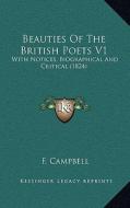 Beauties of the British Poets V1: With Notices, Biographical and Critical (1824) di F. Campbell edito da Kessinger Publishing