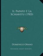 Il Papato E La Schiavitu (1903) di Domenico Orano edito da Kessinger Publishing