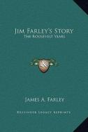 Jim Farley's Story: The Roosevelt Years di James A. Farley edito da Kessinger Publishing