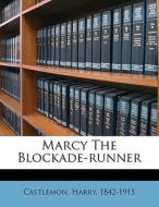 Marcy The Blockade-runner di Castlemon 1842-1915 edito da Nabu Press