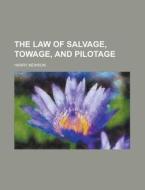 The Law of Salvage, Towage, and Pilotage di Harry Newson edito da Rarebooksclub.com