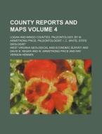 County Reports and Maps Volume 4; Logan and Mingo Counties. Paleontology, by W. Armstrong Price, Paleontologist. I. C. White, State Geologist di West Virginia Geological Survey edito da Rarebooksclub.com