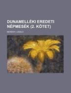 Dunamelleki Eredeti Nepmesek (2. Kotet) di Laszlo Merenyi edito da Rarebooksclub.com