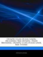 Olympic Class Ocean Liners, Including: R di Hephaestus Books edito da Hephaestus Books