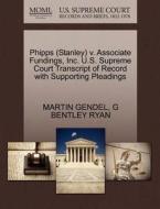 Phipps (stanley) V. Associate Fundings, Inc. U.s. Supreme Court Transcript Of Record With Supporting Pleadings di Martin Gendel, G Bentley Ryan edito da Gale, U.s. Supreme Court Records