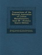 Transactions of the National Association of Cotton Manufacturers, Issue 68 edito da Nabu Press