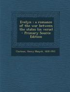 Evelyn: A Romance of the War Between the States (in Verse) edito da Nabu Press
