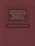 Principles of the Law of Nations: With Practical Notes and Supplementary Essays on the Law of Blockade and on Contraband of War di Thomas Hartwell Horne, Archer Polson edito da Nabu Press