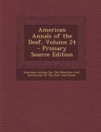 American Annals of the Deaf, Volume 24 edito da Nabu Press