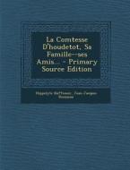 La Comtesse D'Houdetot, Sa Famille--Ses Amis... - Primary Source Edition di Hippolyte Buffenoir, Jean Jacques Rousseau edito da Nabu Press