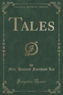 Tales (classic Reprint) di Mrs Hannah Farnham Lee edito da Forgotten Books