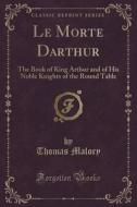Le Morte Darthur di Thomas Malory edito da Forgotten Books