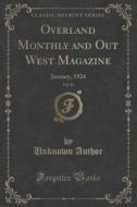Overland Monthly And Out West Magazine, Vol. 82 di Unknown Author edito da Forgotten Books