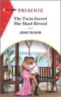 The Twin Secret She Must Reveal di Joss Wood edito da HQN BOOKS