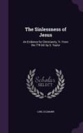 The Sinlessness Of Jesus di Carl Ullmann edito da Palala Press