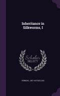 Inheritance In Silkworms, I di Vernon L 1867-1937 Kellogg edito da Palala Press