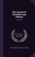 The Journal Of Elizabeth Lady Holland edito da Palala Press