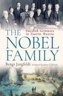 The Nobel Family: Swedish Geniuses in Tsarist Russia di Bengt Jangfeldt edito da BLOOMSBURY ACADEMIC