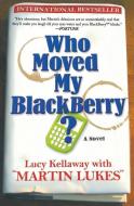 Who Moved My Blackberry? di Lucy Kellaway edito da HACHETTE BOOKS