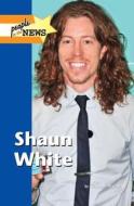 Shaun White di Christine Wilcox edito da Lucent Books