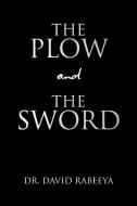 The Plow and the Sword di David Rabeeya edito da Xlibris