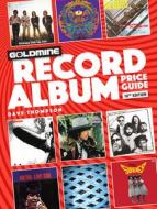 Goldmine Record Album Price Guide di Dave Thompson edito da F&W Publications Inc