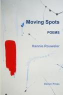 Moving Spots di Hannie Rouweler edito da Lulu.com