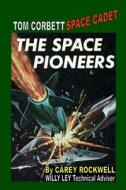 The Space Pioneers di Carey Rockwell edito da Createspace