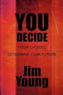 You Decide di Jim Young edito da America Star Books