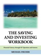 The Saving and Investing Workbook di Michael Fischer edito da AuthorHouse UK