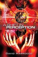 A Shift In Perception di David Marrocco edito da America Star Books