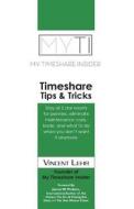 Timeshare Tips & Tricks: Stay at Five Star Resorts for Pennies, Eliminate Maintenance Costs, Trade, What to Do When You Don't Want It Anymore. di Vincent Lehr edito da Createspace