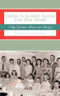There Is Always Room for One More: Volga German Stories and Recipes di Rebecca Nab Young edito da AUTHORHOUSE