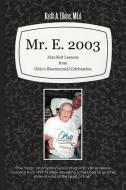 Mr. E. 2003: Manifest Lessons from Ohio's Bicentennial Celebration di Keith A. Elkins Med edito da AUTHORHOUSE