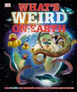 What's Weird on Earth di Dk edito da DK PUB