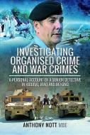 Investigating Organised Crime and War Crimes di Anthony Nott edito da Pen & Sword Books Ltd