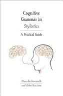 Cognitive Grammar in Stylistics di Marcello (Aston University Giovanelli, Chloe (Coventry University Harrison edito da Bloomsbury Publishing PLC