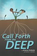 Call Forth from the Deep di Arlene Embola, Felicia L. Hamilton edito da AuthorHouse