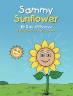 Sammy Sunflower di Darrell Monroe edito da AUTHORHOUSE