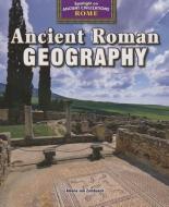 Ancient Roman Geography di Amelie Von Zumbusch edito da POWERKIDS PR
