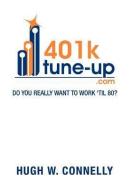 401k Tune-up di Hugh W Connelly edito da Xlibris Corporation