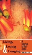 Living, Loving and Longing - A Collection of Short Stories di Kala Devi edito da Partridge India