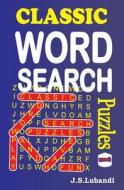 Classic Word Search Puzzles di J. S. Lubandi edito da Createspace